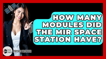 How Many Modules Did The Mir Space Station Have? - Physics Frontier