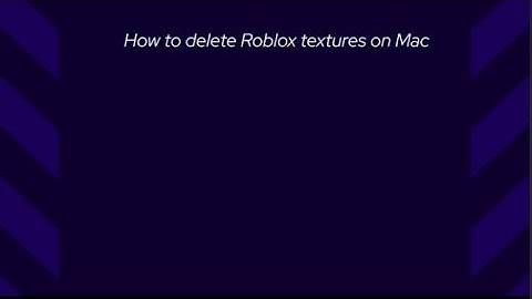How to delete Roblox Textures on Mac