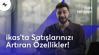 Ikasta Satışlarınızı Artıran Özellikler Nelerdir? 