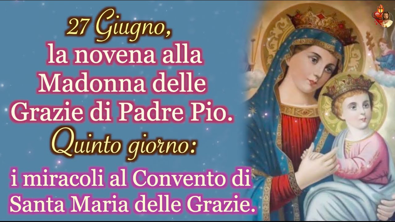 27 Giugno, 💖la novena alla Madonna delle Grazie di Padre Pio.Quinto