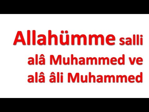 Allahümme salli alâ Muhammed ve alâ âli Muhammed