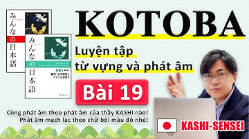 Từ vựng N5 Bài 19 | học tiếng nhật Minna No Nihongo | phát âm người Nhật | Thầy KASHI