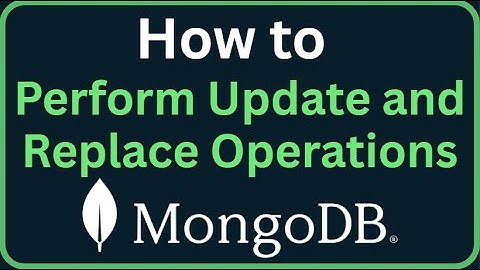 MongoDB Tutorial 8 - How to Perform Update and Replace Operations in MongoDB