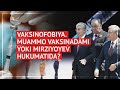 Vaksinofobiya. Muammo vaksinadami yoki Mirziyoyev hukumatida?