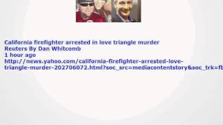 California firefighter arrested in love ...