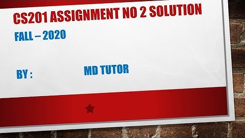CS201 Assignment No 2 Solution Fall 2020