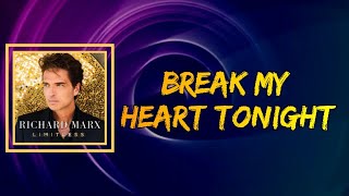 Richard Marx - Break My Heart Tonight (Lyrics)