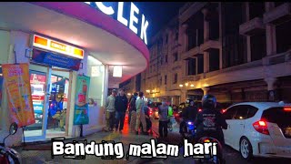 KOTA BANDUNG MALAM HARI | SITUASI JALAN BRAGA BANDUNG TERKINI | TEMPAT POPULER DI PUSAT KOTA BANDUNG