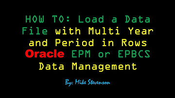HOW TO: Load a Data File with Multi Year and Period in Rows Oracle EPM or EPBCS Data Management