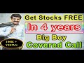 Get Stocks Free in 4 Years!!! - Big Boy Covered Call Strategy