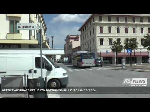 OREFICE AUSTRIACO DERUBATO. BOTTINO 150MILA EURO | 18/03/2024