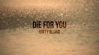 Watch Dirty Blond Die For You video
