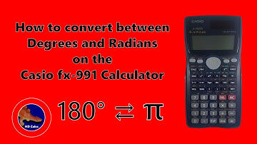 How to convert between Degrees and Radians on the Casio fx-991 Calculator