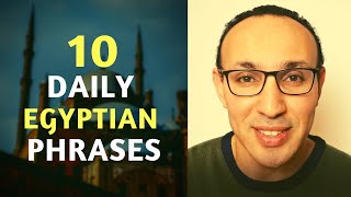 Learn Egyptian Arabic: 10 Special Daily Conversational Words and Phrases