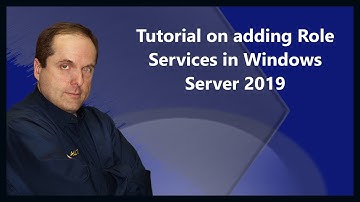 Tutorial on adding Role Services in Windows Server 2019