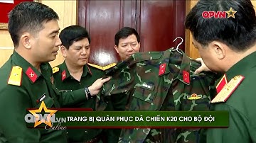 Quân đội Việt Nam phê duyệt đưa vào trang bị quân phục dã chiến K20