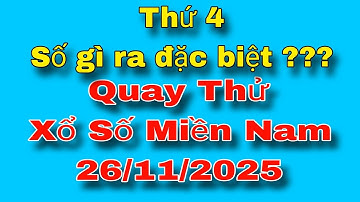  XSMN • Quay Thử Xổ Số Miền Nam Thứ 4, 26/11/2025 Đồng Nai, Cần Thơ, Sóc Trăng