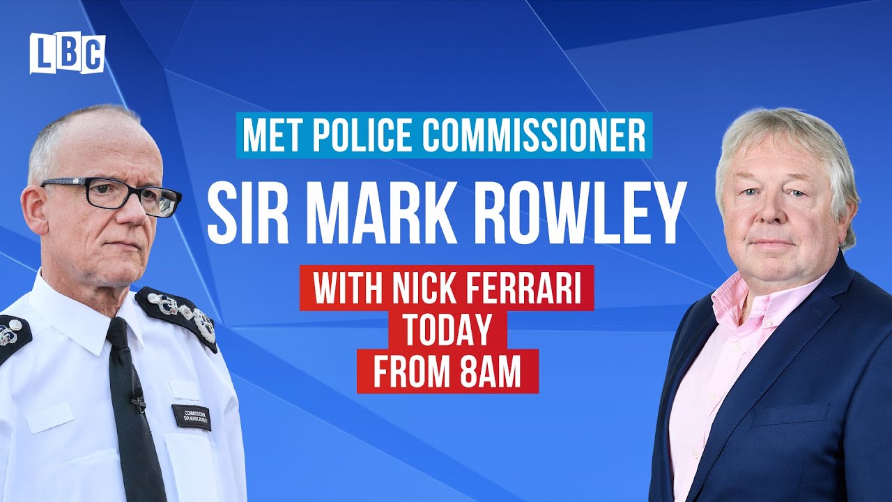 Sir Mark Rowley joins Nick Ferrari to take your calls | Watch LIVE ...