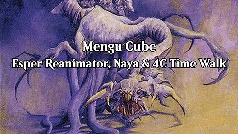 Mengu Cube - Esper Reanimator, Naya & 4C Time Walk (Wheeler VOD - Nov. 5th, 2025)