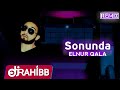 Elnur qala   sonunda ft dj rahibb  2019 remix