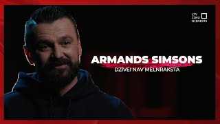 Dzīvei nav melnraksta | Armands Simsons