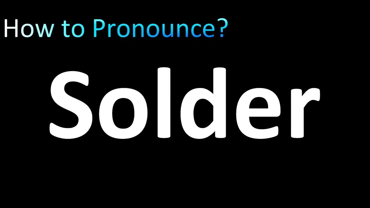 How to Pronounce Solder YouTube