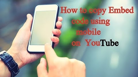 How to get embed code of youtube video using mobile