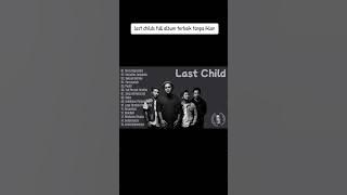 15 lagu pilihan Last Child (virgoun) #lagukenangan #lagusantai #lagusedih