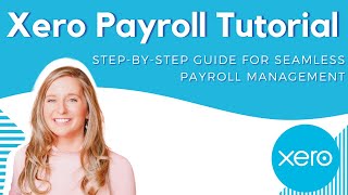 Xero Payroll Tutorial | StepbyStep Guide for Seamless Payroll Management