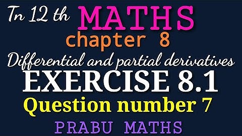Tn New Syllabus class 12 th Maths |chapter 8|Exercise 8.1-Q.No7 |Differential and partial derivative
