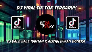 DJ VIRAL TIK TOK - DJ BALE BALE MANTAN X ANU REMON SAKIT LAGI X AISYAH BUKAN BONEKA VIRAL TERBARU🎶🎶