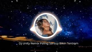 Dj Unity Remix Paling Santuy Bikin Tentram ( Slow Remix Official )