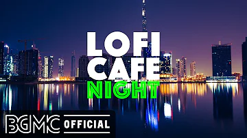 LOFI CAFE NIGHT: Mellow Hip Hop Jazz - Lofi Jazzhop Chill Study Mix