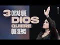 TRES COSAS QUE DIOS QUIERE QUE SEPAS - Pastora Yesenia Then