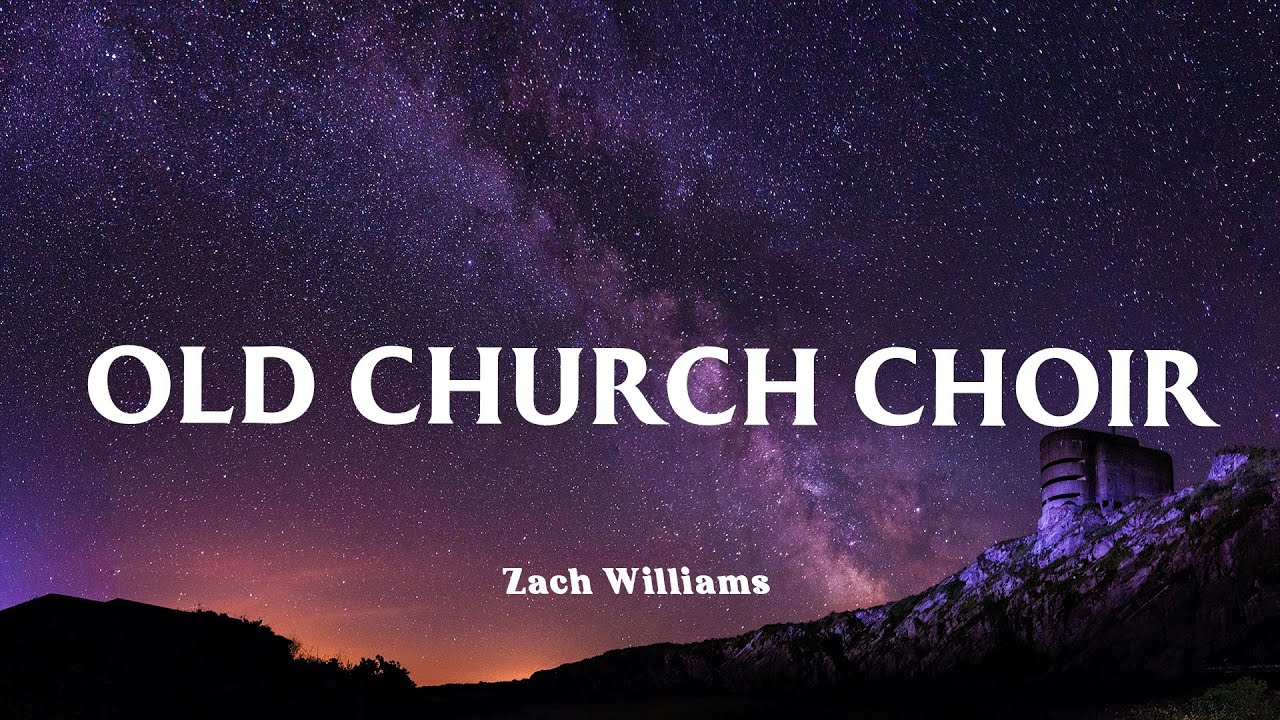 Old Church Choir - Zach Williams (Lyrics) - YouTube