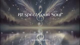 Respect your soul