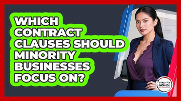 Which Contract Clauses Should Minority Businesses Focus On?