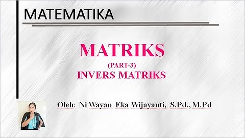 INVERS MATRIKS ORDO 2X2 DAN 3X3 (MATRIKS PART-3)