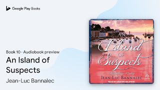 An Island of Suspects Book 10 by Jean-Luc Bannalec · Audiobook preview