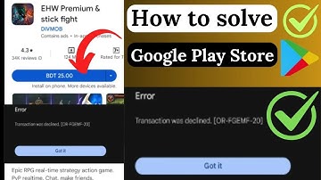 How to Fix Transaction Declined or FGEMF 20 Error on Google Play Store