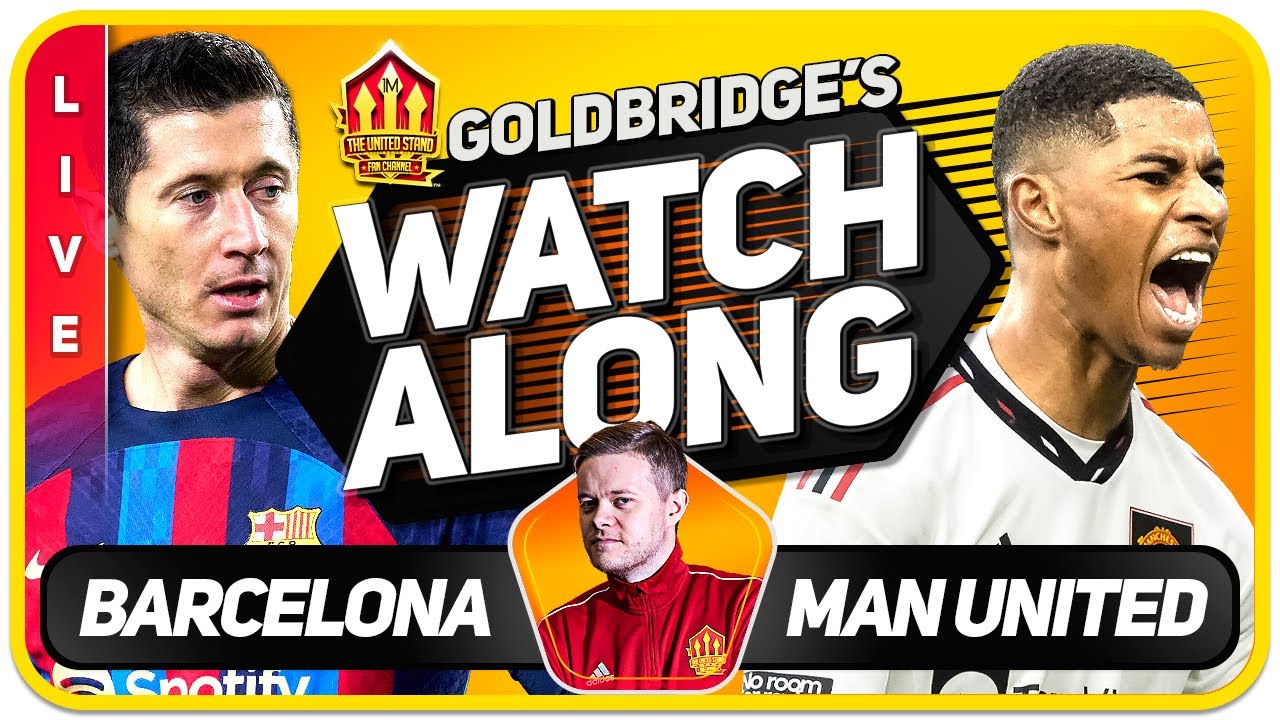 BARCELONA vs MANCHESTER UNITED LIVE STREAM Watchalong with Mark Goldbridge 