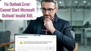 Outlook Error: Cannot Start Microsoft Outlook! Invalid XML | Cannot open the outlook windows.