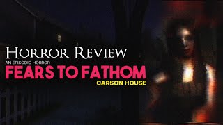 Horror Review: Fears To Fathom: Carson House