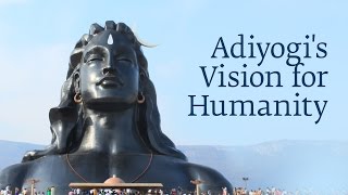 Adiyogi's Vision for Humanity | Sadhguru