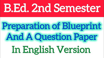 Preparation of Blueprint and a question paper in English version| BED | Practicum 2nd semester
