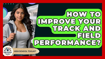 How To Improve Your Track And Field Performance? - High School Toolkit
