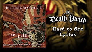 Five Finger Death Punch - Hard to See (Lyrics Video) (HQ)