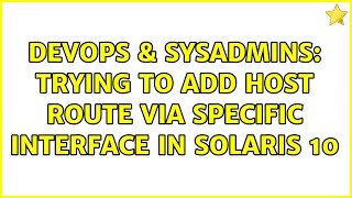 DevOps & SysAdmins: Trying to add host route via specific interface in Solaris 10 (2 Solutions!!)