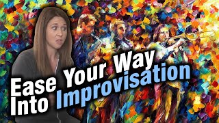 Ease Your Way Into Improvisation