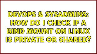 Famous DevOps & SysAdmins: How do I check if a bind mount on linux is private or shared? (2 Solutions!!) Net Worth